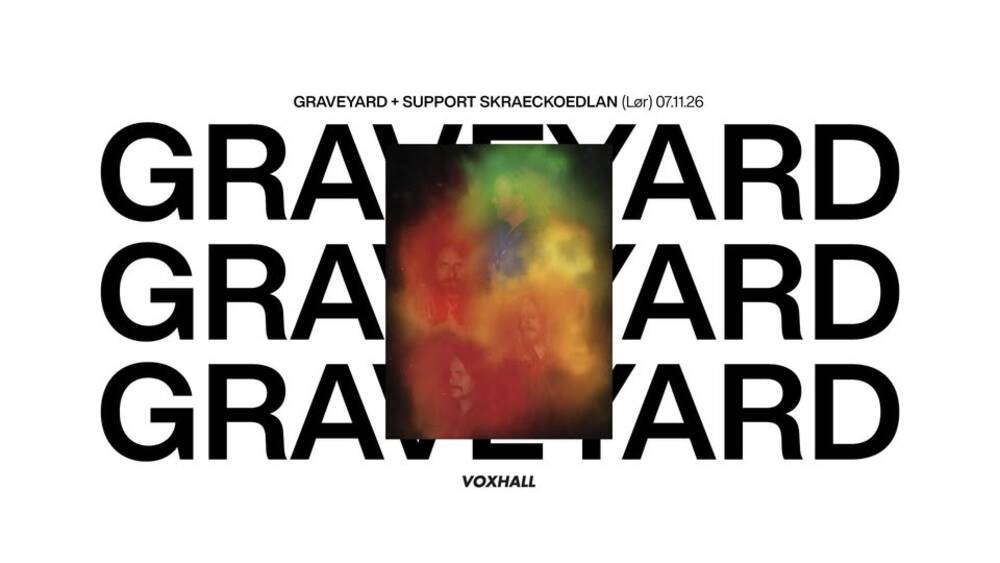 Graveyard + support Skraeckoedlan på VoxHall