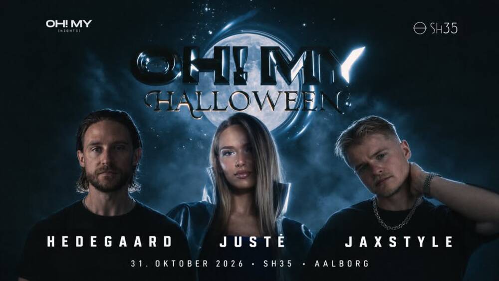 OH! MY - HALLOWEEN | HEDEGAARD, JUSTĖ & JAXSTYLE | 18+