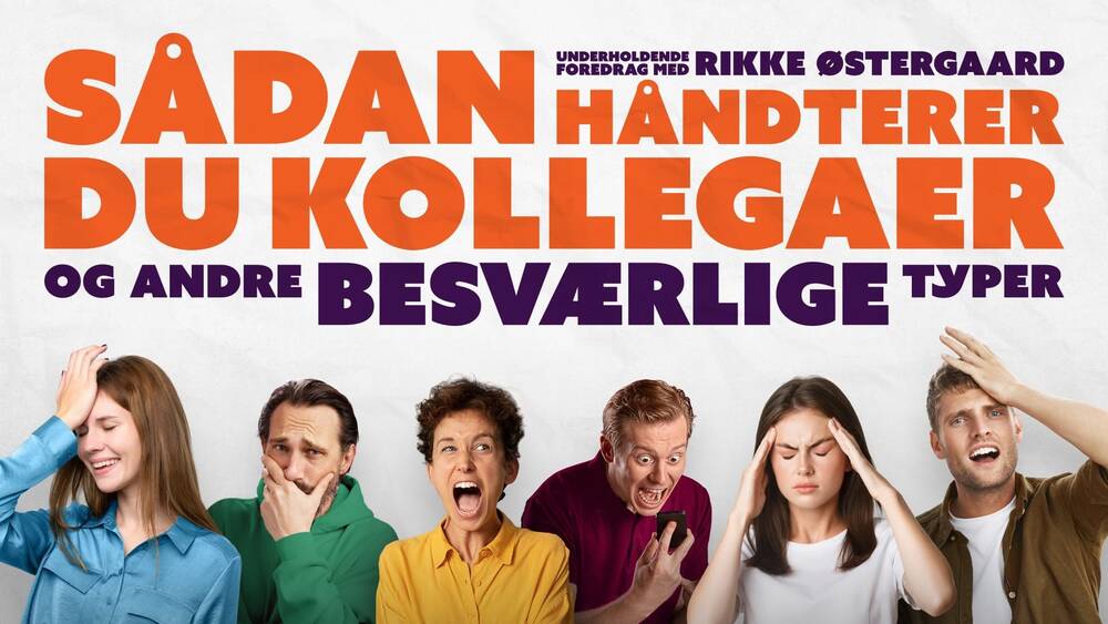 Sådan håndterer du kollegaer (og andre besværlige typer) – foredrag med Rikke Østergaard | Aarhus
