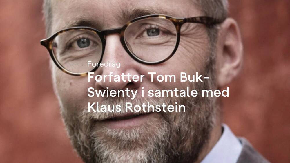 Foredrag - Forfatter Tom Buk-Swienty i samtale med Klaus Rothstein