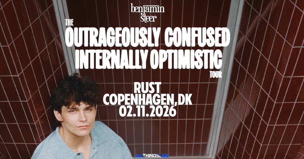 Benjamin Steer (UK) + support: Ben Cottrill // RUST - UDSOLGT
