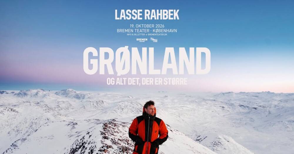Lasse Rahbek – Grønland og alt det, der er større | Bremen Teater, København